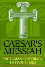 Subtitles for Caesar's Messiah: The Roman Conspiracy to Invent Jesus